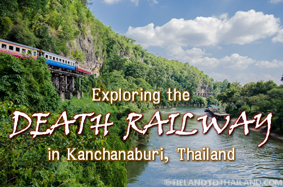 Exploring the Dealth Railway in Kanchanaburi, Thailand