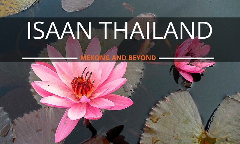 Isaan Thailand Destinations